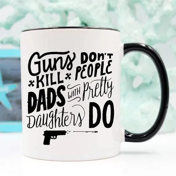 11 or 15 oz Coffee Mug - Dads Daughters Guns