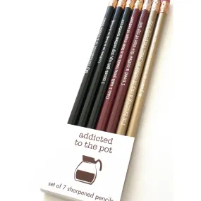 Addicted to the Pot Pencil Set