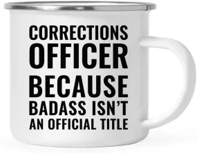 Campfire Enamel Mug Gift, Corrections Officer Because Badass Isn't an Official Title