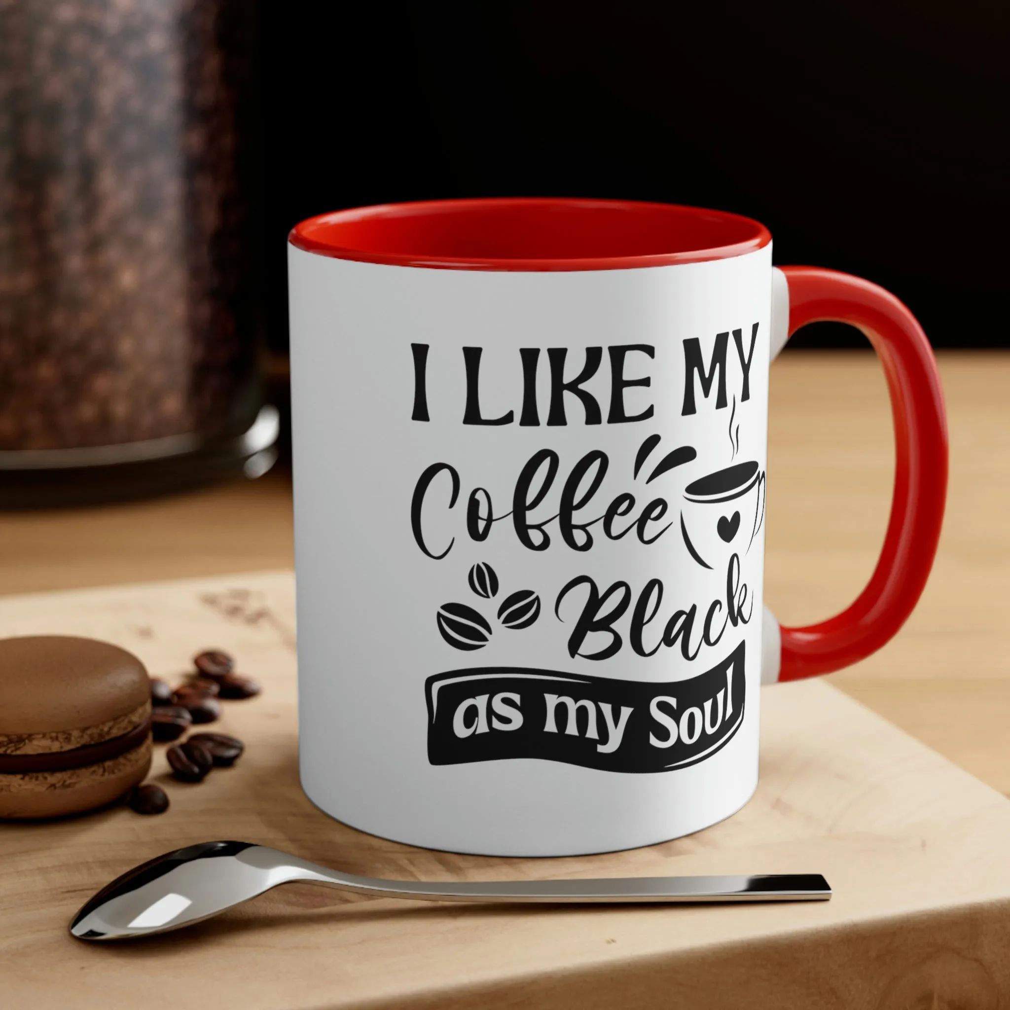 I like my coffee as black as my soul - Accent Coffee Mug 11oz