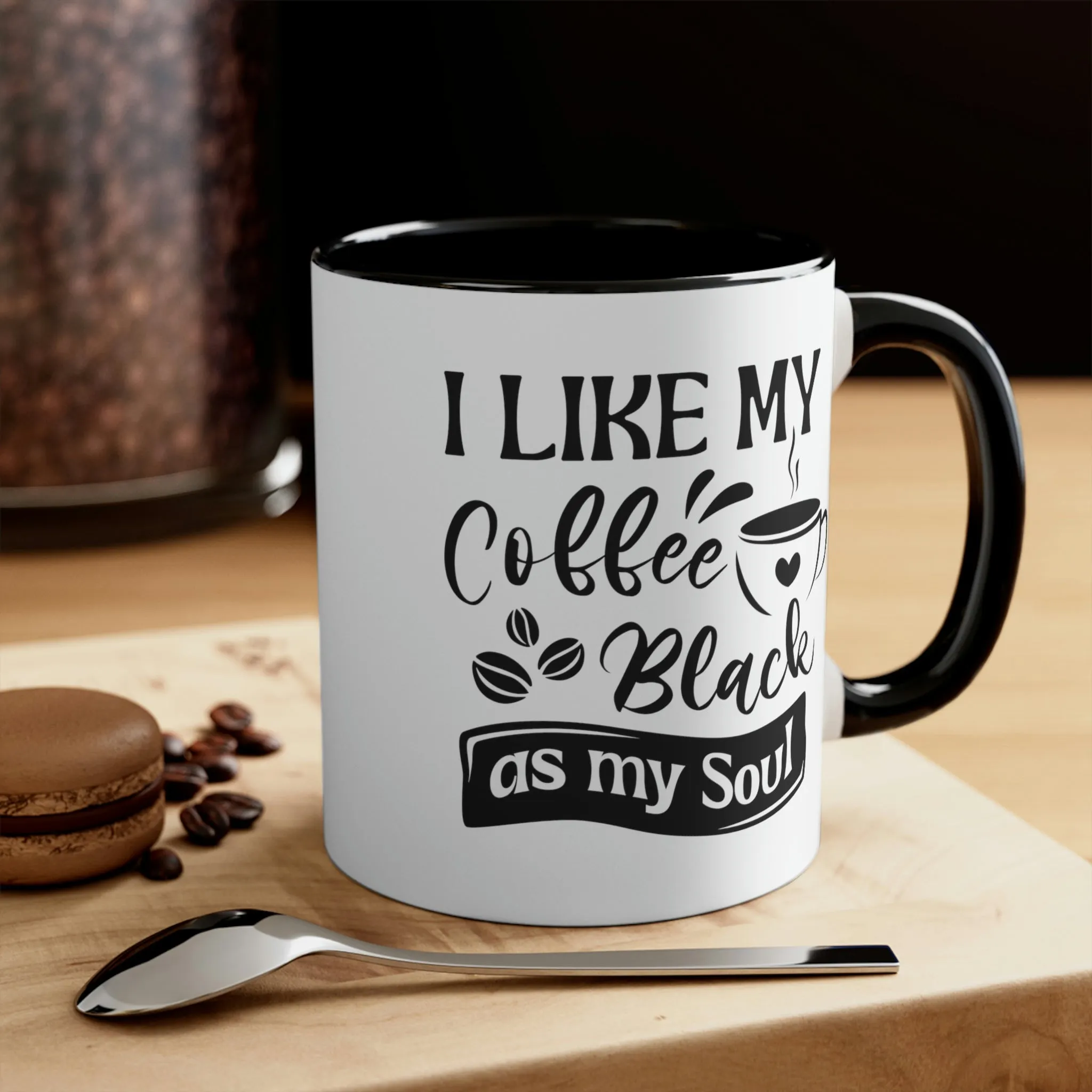 I like my coffee as black as my soul - Accent Coffee Mug 11oz