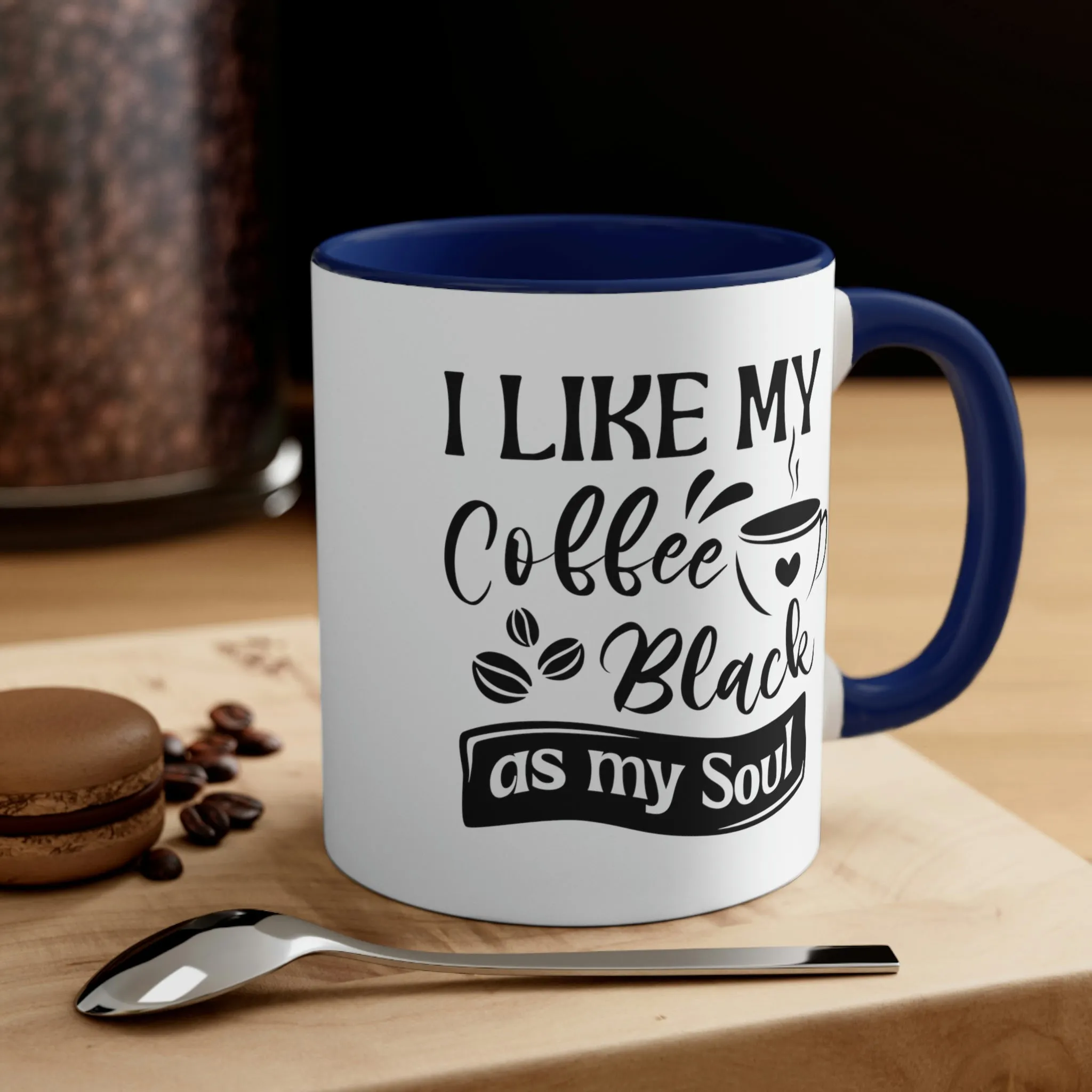 I like my coffee as black as my soul - Accent Coffee Mug 11oz