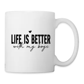 Life Is Better With My Boys - Coffee Mug