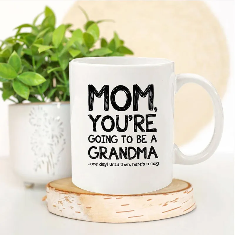 Mom, Going To Be A Grandma Funny Coffee Mug