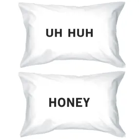 Uh Huh Honey Funny Graphic Pillow Case Cute Gift Idea For Couples